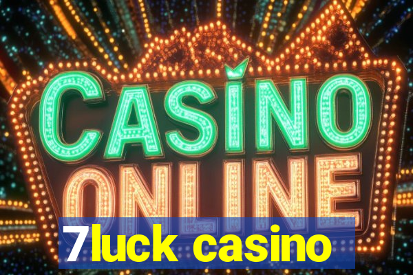 7luck casino